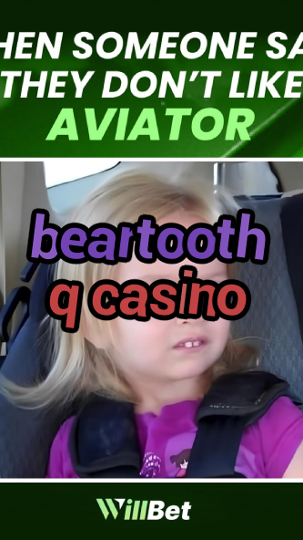 beartooth q casino-igamblingorder.com