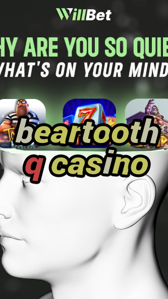 beartooth q casino-igamblingorder.com